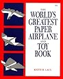 The World's Greatest Paper Airplane and Toy Book
