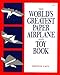 The World's Greatest Paper Airplane and Toy Book