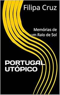 Livro PORTUGAL UTÓPICO: Memórias de um Raio de Sol