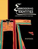 Embroidering Identities: A Century of Palestinian Clothing (Oriental Institute Museum Publications) by