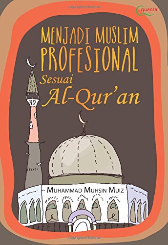 Menjadi Muslim Profesional Sesuai Al Qur An Muiz Muhammad Muhsin 9786020249919 Amazon Com Books