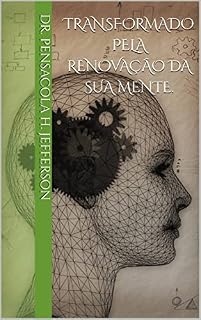 Livro Transformado pela renovacÃo da sua mente.: APRENDA COMO TRANSFORMAR A SUA MENTE