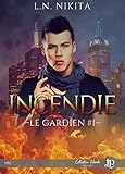 Incendie: Le Gardien #1 (French Edition) by