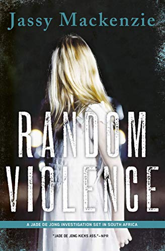 Random Violence (A Jade de Jong Investigation Book 1)