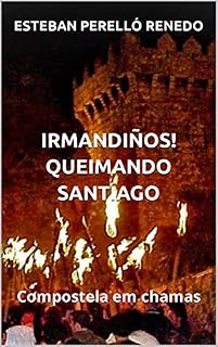 Livro IRMANDIÑOS! QUEIMANDO SANTIAGO : Compostela em chamas