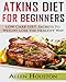 Atkins Diet For Beginners: LOW CARB DIET: Secrets To Weight Loss The Healthy Way (Atkins Diet Carbohydrate Gram Counter With Cookbooks And Recipes ... (Atkins Low Carb Weight Loss Diet) (Volume 1)