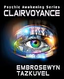Clairvoyance (Psychic Awakening Book 1) by Embrosewyn Tazkuvel