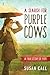 A Search for Purple Cows: A True Story of Hope