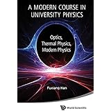 A MODERN COURSE IN UNIVERSITY PHYSICS: OPTICS, THERMAL PHYSICS, MODERN PHYSICS