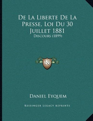Download de La Liberte de La Presse, Loi Du 30 Juillet 1881: Discours (1899) PDF