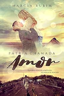 Livro Pátria Chamada Amor: Quando vencer a batalha significa se render