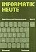 Informatik heute. Algorithmen und Datenstrukturen 2
