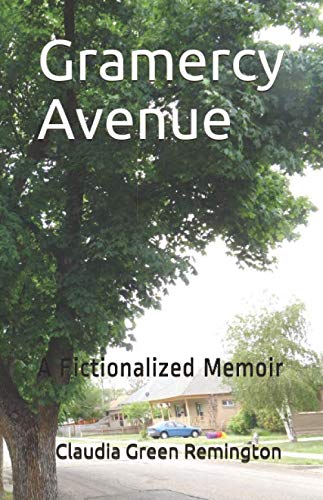 Gramercy Avenue: A Fictionalized Memoir by Claudia Remington