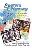 Eastern Odyssey: A Family Journal of our Trek through Japan and Russia in 1973 by 