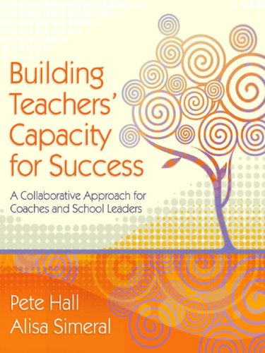 Building Teachers' Capacity for Success: A Collaborative Approach for Coaches and School Leaders