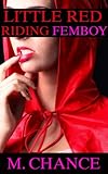 Little Red Riding Femboy (Gay crossdressing halloween erotica)