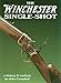 The Winchester Single-Shot, Vol. 1 by 