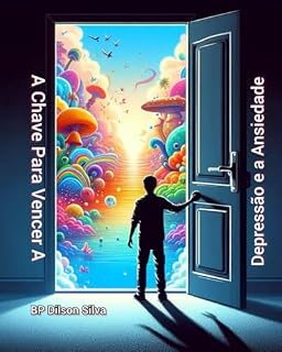 Livro A Chave Para Vencer A Depressão e a Ansiedade: Um Caminho para a Paz Interior: Conectando-se com o Espírito Santo