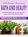 200 Organic Homemade Bath And Beauty Aromatherapy Essential Oils, All-Natural Body Scrubs, Massage Oils, Bath Salts And Skin Care Recipes: Bonus Study Guide For You To Learn How To Make Your Own by Tasha Jones