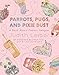 Parrots, Pugs, and Pixie Dust: A Book About Fashion Designer Judith Leiber by 