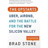 The Upstarts: Uber, Airbnb, and the Battle for the New Silicon Valley