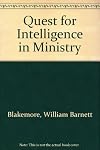 Quest for Intelligence in Ministry: The Story of the First Seventy-Five Years of the Disciples Divinity House of the University of Chicago