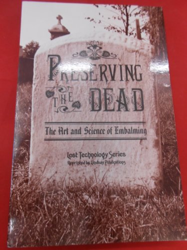 Preserving the Dead: The Art and Science of Embalming by E. Myers, Abigail Johnson Dodge