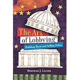 The Art of Lobbying: Building Trust and Selling Policy