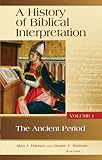 A History of Biblical Interpretation, Vol. 1: The Ancient Period (History of Biblical Interpretation Series)