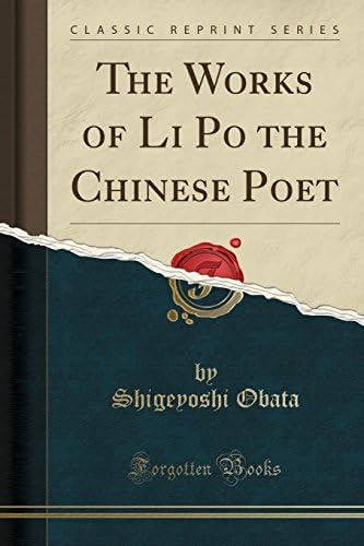 The Works of Li Po the Chinese Poet (Classic Reprint)