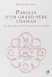 Paroles d'un grand-père chaman aux Enfants et petits-Enfants de la Terre by