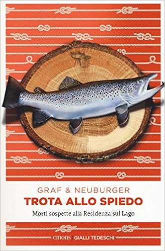 Lisa Graf, Ottmar Neuburger - Trota allo spiedo. Morti sospette alla Residenza sul lago (2018)