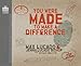 You Were Made to Make a Difference