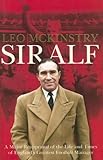 Sir Alf: A Major Reappraisal of the Life and Times of England&rsquo;s Greatest Football Manager