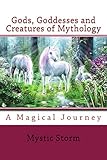 Gods, Goddesses and Creatures of Mythology by Mystic Storm
