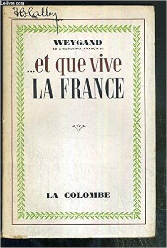 Et Que Vive La France Weygand Amazon Com Books