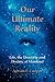 Our Ultimate Reality, Life, the Universe and Destiny of Mankind by Adrian P. Cooper