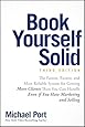 Book Yourself Solid: The Fastest, Easiest, and Most Reliable System for Getting More Clients Than You Can Handle Even if You Hate Marketing and Selling