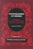Topographies of Desire : Manzoni, Cultural Practices, and Colonial Scars, Ferlito, Susanna F., 0820444685