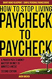 How to Stop Living Paycheck to Paycheck (2nd Edition): A proven path to money mastery in only 15 minutes a week! (Simple Personal Finance Books) (Smart Money Blueprint)