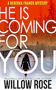 One, Two ... He is coming for you (Rebekka Franck, Book 1) by [Rose, Willow]