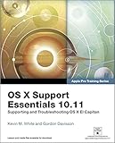 OS X Support Essentials 10.11 - Apple Pro Training Series (includes Content Update Program): Supporting and Troubleshooting OS X El Capitan