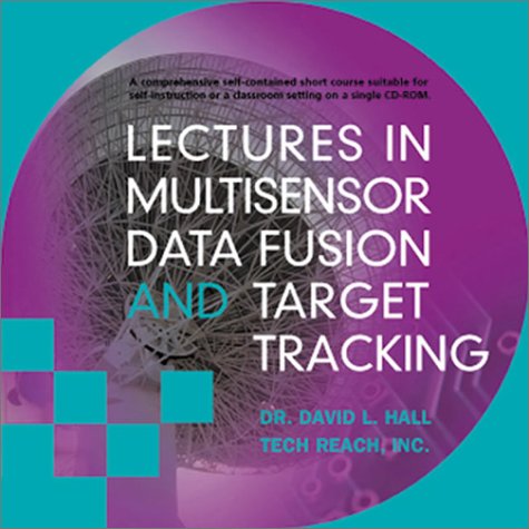 Lectures in Multisensor Data Fusion and Target Tracking