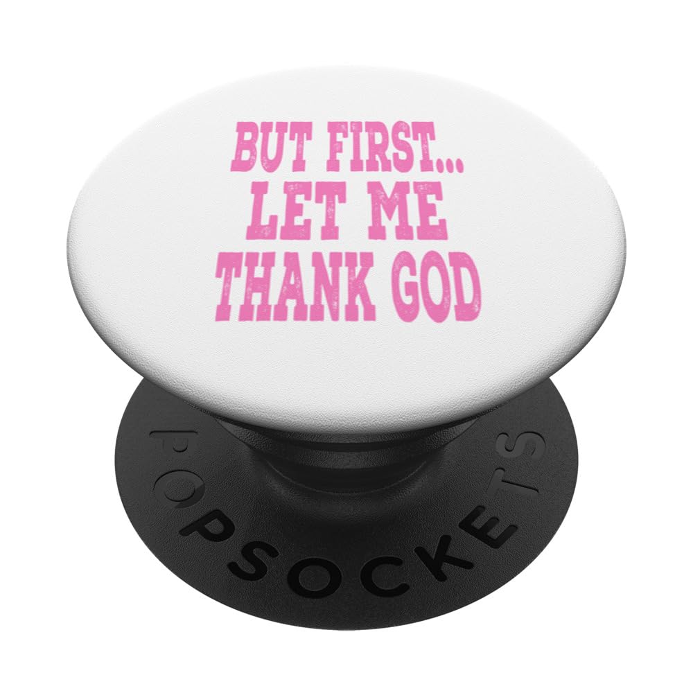 But First...Let Me Thank God - Pink Distressed Lettering PopSockets Swappable PopGrip