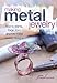 Making Metal Jewelry: How to stamp, forge, form and fold metal jewelry designs by Jen Cushman