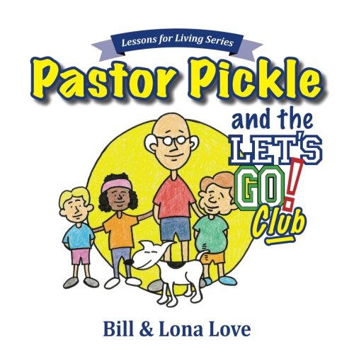 Pastor Pickle and the Let's Go! Club (Lessons for Living Series) (Volume 2)
