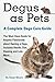 Degus as Pets, a Complete Degu Care Guide by Susan Moore