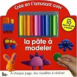 Crée en t'amusant avec la pâte à modeler (French Edition) by