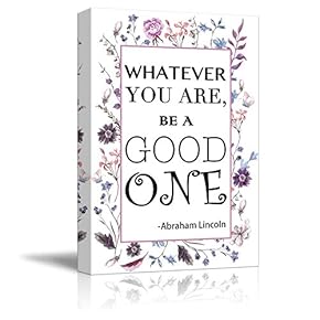 Purple Floral and Feminine Quote - Whatever You are, Be a Good One by Abraham Lincoln - Canvas Art Home Art - 12x18 inches
