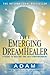 The Emerging DreamHealer by Adam